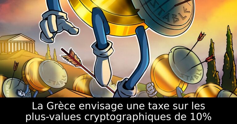 La Grèce envisage une taxe sur les plus-values cryptographiques de 10%