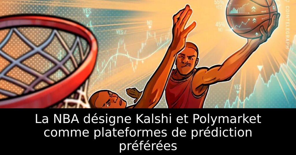 La NBA désigne Kalshi et Polymarket comme plateformes de prédiction préférées