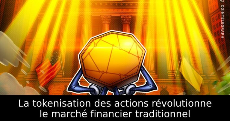 La tokenisation des actions révolutionne le marché financier traditionnel