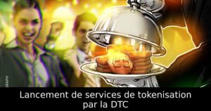 Lancement de services de tokenisation par la DTC