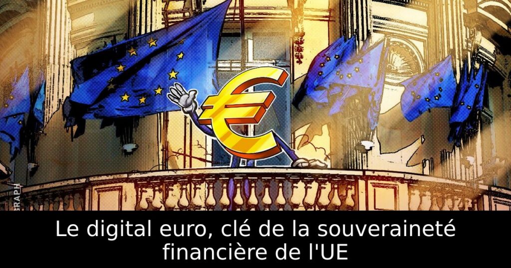 Le digital euro, clé de la souveraineté financière de l&rsquo;UE