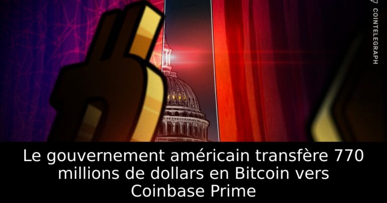 Le gouvernement américain transfère 770 millions de dollars en Bitcoin vers Coinbase Prime