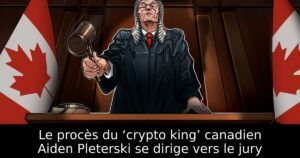 Le procès du ‘crypto king’ canadien Aiden Pleterski se dirige vers le jury