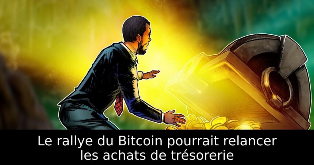 Le rallye du Bitcoin pourrait relancer les achats de trésorerie