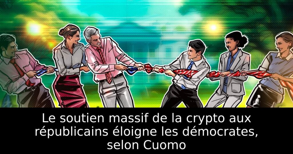 Le soutien massif de la crypto aux républicains éloigne les démocrates, selon Cuomo