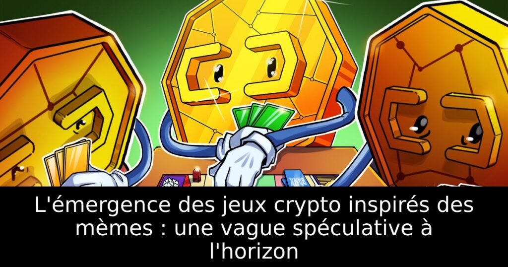 L&rsquo;émergence des jeux crypto inspirés des mèmes : une vague spéculative à l&rsquo;horizon