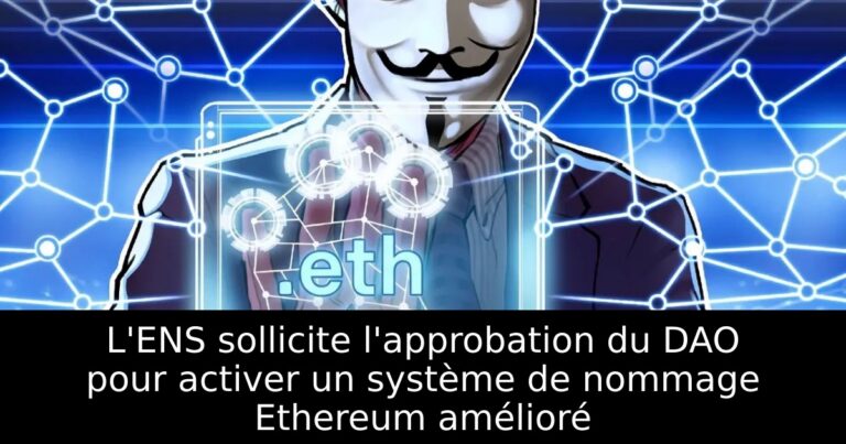 L'ENS sollicite l'approbation du DAO pour activer un système de nommage Ethereum amélioré
