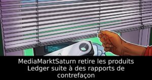 MediaMarktSaturn retire les produits Ledger suite à des rapports de contrefaçon
