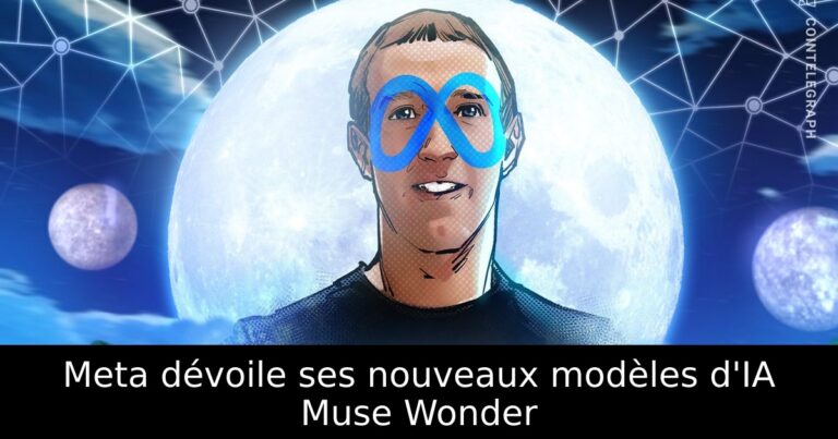 Meta dévoile ses nouveaux modèles d'IA Muse Wonder