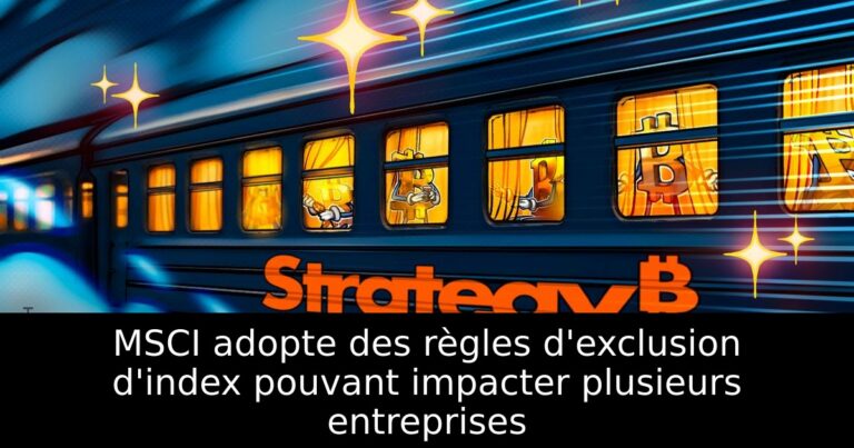 MSCI adopte des règles d'exclusion d'index pouvant impacter plusieurs entreprises
