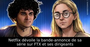 Netflix dévoile la bande-annonce de sa série sur FTX et ses dirigeants