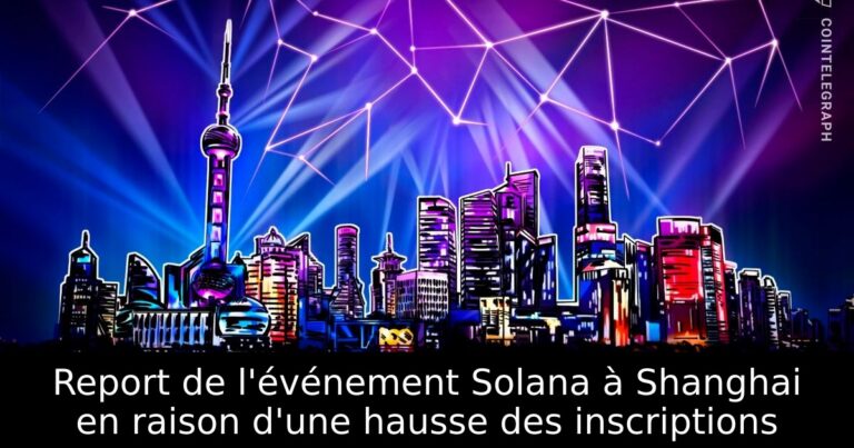 Report de l'événement Solana à Shanghai en raison d'une hausse des inscriptions