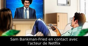 Sam Bankman-Fried en contact avec l&rsquo;acteur de Netflix