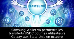 Samsung Wallet va permettre les transferts USDC pour les utilisateurs Galaxy aux États-Unis en octobre