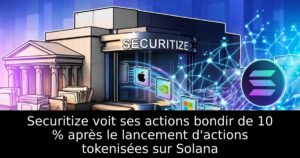 Securitize voit ses actions bondir de 10 % après le lancement d&rsquo;actions tokenisées sur Solana