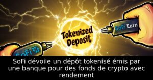 SoFi dévoile un dépôt tokenisé émis par une banque pour des fonds de crypto avec rendement