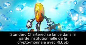Standard Chartered se lance dans la garde institutionnelle de la crypto-monnaie avec RLUSD