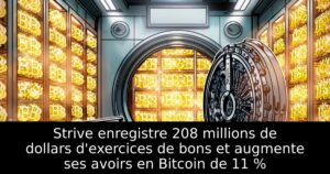 Strive enregistre 208 millions de dollars d&rsquo;exercices de bons et augmente ses avoirs en Bitcoin de 11 %