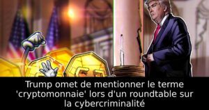 Trump omet de mentionner le terme &lsquo;cryptomonnaie&rsquo; lors d&rsquo;un roundtable sur la cybercriminalité