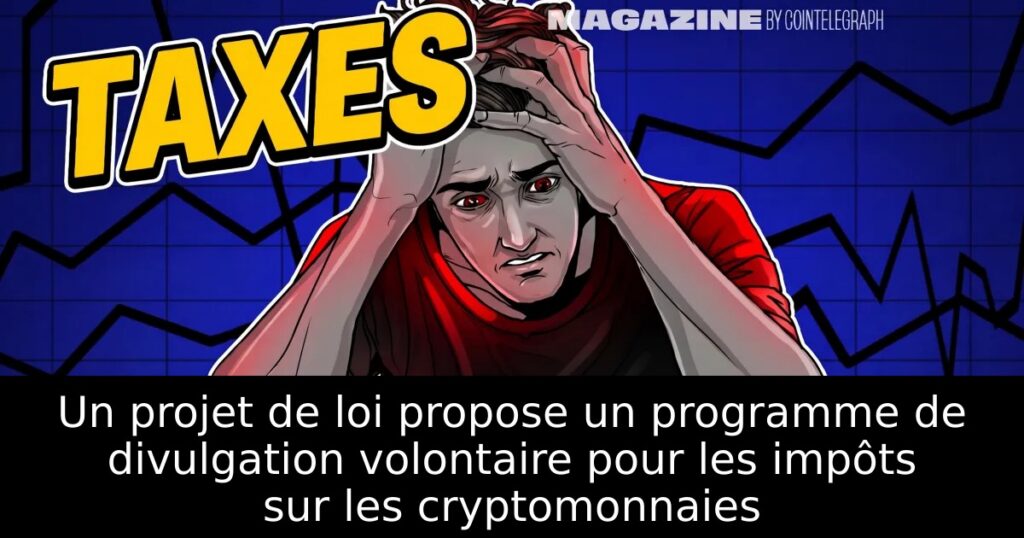 Un projet de loi propose un programme de divulgation volontaire pour les impôts sur les cryptomonnaies