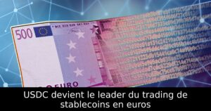 USDC devient le leader du trading de stablecoins en euros